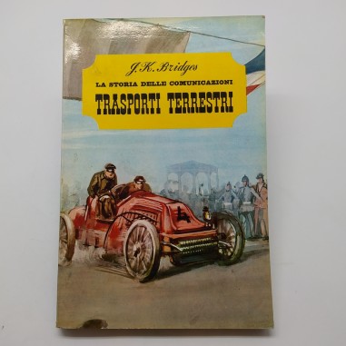 La storia delle comunicazioni - trasporti terresti, J.K. Bridges, 1963