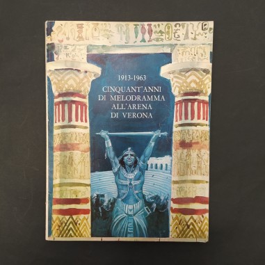 Libro 1913-1963 Cinquant'anni di melodramma all'Arena di Verona