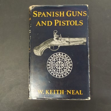 Libro Spanish Guns and Pistols W. Keith Neal 1955