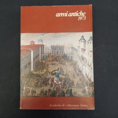 Libro Armi antiche. Bollettino dell’Accademia di S. Marciano 1973 Autori Vari 19