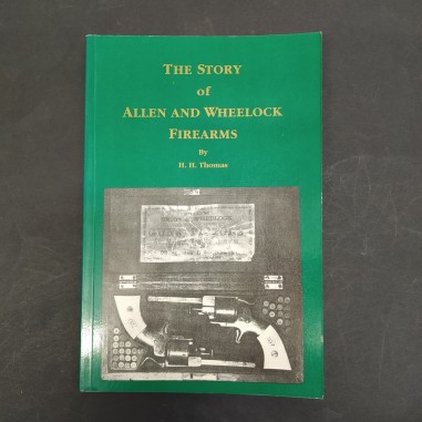 Libro The Story of Allen and Wheelock Firearms H.H. Thomas  1991