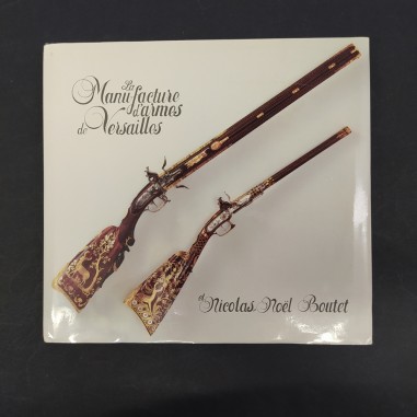 Libro La Manufacture d’Armes de Versailles et Nicolas Noel Boutet Autori Vari 19