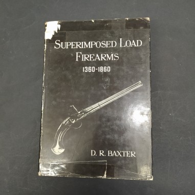 Libro Superimposed Load Firearms 1260-1860 Captain D.R. Baxter 1966