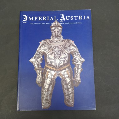 Libro Imperial Austria. Treasures of Art, Arms & Armour from the State of Styria