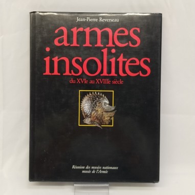 Libro Armes insolites du XVIe au XVIIIe siècle Jean-Pierre Reverseau 1990