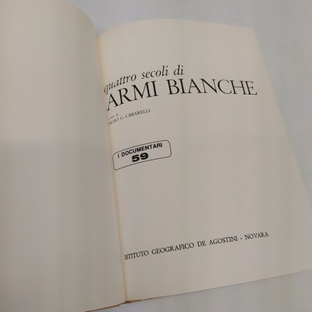 Libro Quattro secoli di armi bianche I documentari 59 Aldo G. Cimarelli 1973