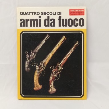 Libro Quattro secoli di armi da fuoco – I documentari 56 Aldo G. Cimarelli 1972