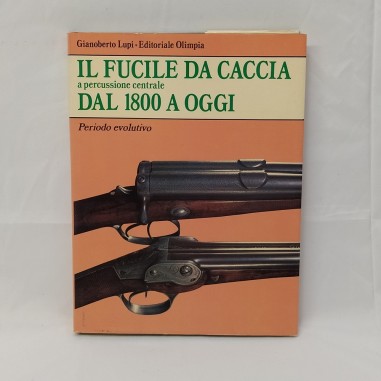 Libro Il fucile da caccia a percussione centrale dal 1800 a oggi – Periodo evolu