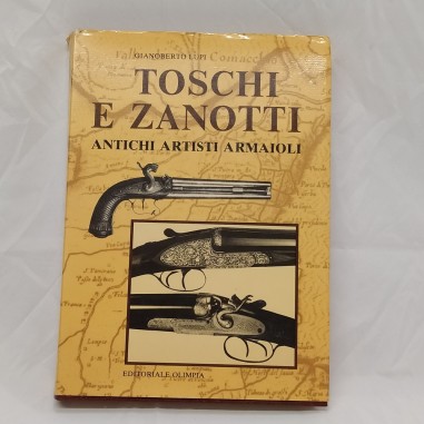 Libro Toschi e Zanotti – Antichi artisti armaioli Gianoberto Lupi 1973