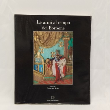 Libro Le armi al tempo dei Borbone Salvatore Abita 1998