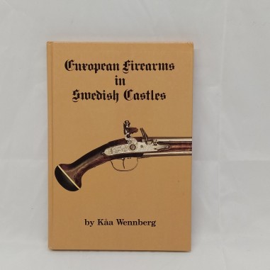 Libro European Firearms in Swedish Castles Kaa Wennberg 1986