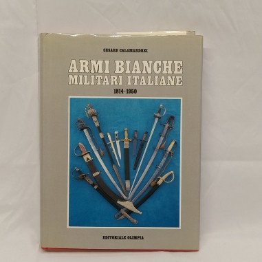 Libro Armi bianche militari italiane 1814-1950 Cesare Calamandrei 1987