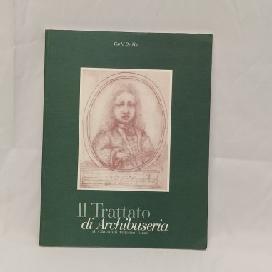 Libro Il trattato di archibuseria di Giovanni Antonio Tozzi Carlo De Vita 2000