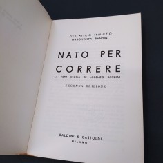 Libro Nato per correre, Pier Attilio Trivulzio, 2° ed. Baldini e Castoldi, 1967 2