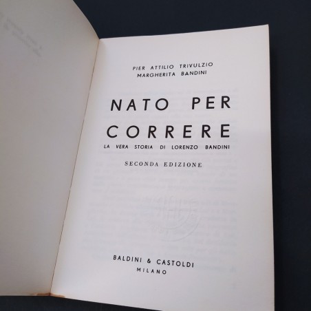 Libro Nato per correre, Pier Attilio Trivulzio, 2° ed. Baldini e Castoldi, 1967
