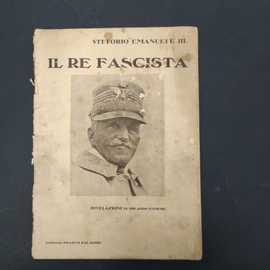 Libro Vittorio Emanuele III Il Re Fascista - Rivelazioni di Orlando Danese 1923