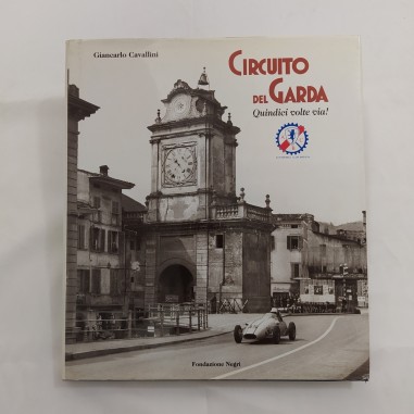 Volume Circuito del Garda-Quindici volte via!, Cavallini, Fondazione Negri, 2001