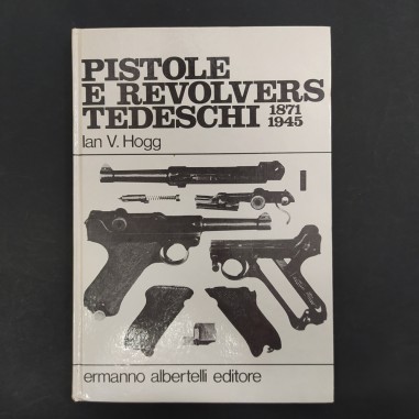 Libro Pistole e revolvers tedeschi 1871-1945 Ian V. Hogg 1984