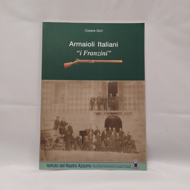 Libro Armaioli italiani “I Franzini” Cesare Gori 2008