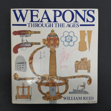 Libro Weapons through the ages William Reid 1986