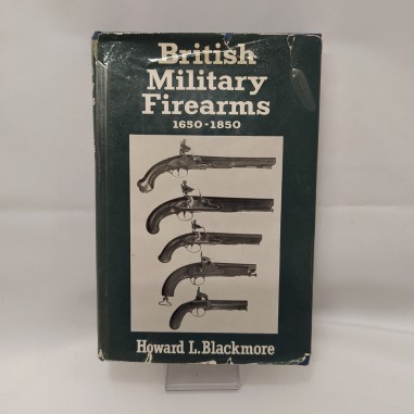 Libro British military firearms 1650-1850 Howard L. Blackmore 1967