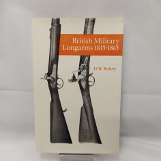 Libro British military Longarms 1815-1865 D.W. Bailey 1972