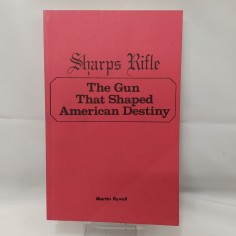 Libro Sharps rifle The gun that shaped American destiny Martin Rywell 1984