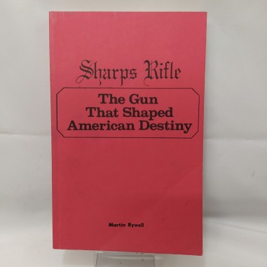 Libro Sharps rifle The gun that shaped American destiny Martin Rywell 1984