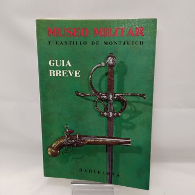 Libro Museo militar y castillo de Montjuich – Guia breve Jose Maria de la Fragua