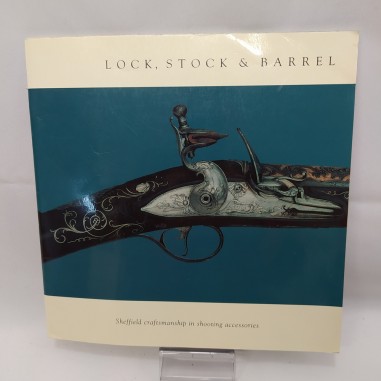 Libro Lock, stock and Barrel – Sheffield craftsmanship in shooting accessories