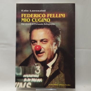 Libro Federico Fellini mio cugino, Ezio Lorenzini, 1999. Buono