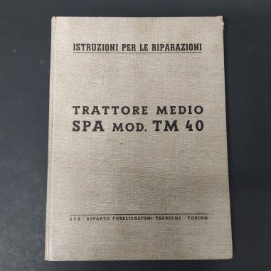 Istruzioni per le riparazioni Trattore SPA mod. TM 40, 1944. Spellato, macchiato