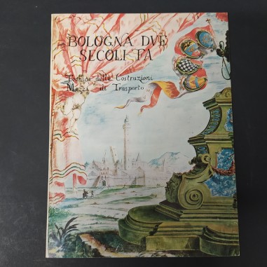 Bologna due secoli fa - Tecnica delle costruzioni - Mezzi di trasporto, 1967