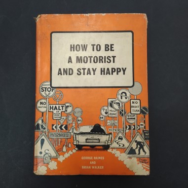 Libro inglese How to be a motorist and stay happy, Haines e Walker, 1967