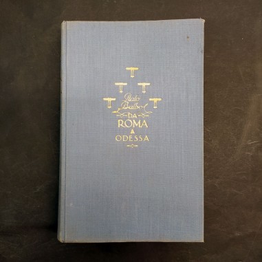 Volume Da Roma a Odessa di Italo Balbo con autografo, 1929. Ingiallimenti