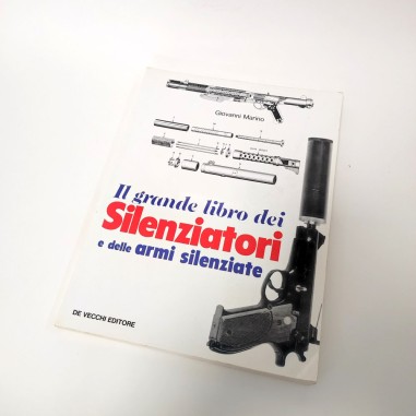 Il grande libro dei Silenziatori e della armi silenziate De Vecchi Editore