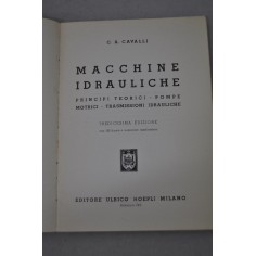 C.A. CAVALLI MACCHINE IDRAULICHE PRINCIPI TEORICI HOEPLI 13° ED. 1964 OTTIMO 2