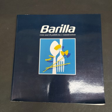 Volume Barilla Cento anni di pubblicità e comunicazione, 1994. Ottime condizioni