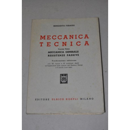 LIBRO MECCANICA TECNICA VOLUME PRIMO BENEDETTO FERAUDI 13° ED. 1958 HOEPLI ED.