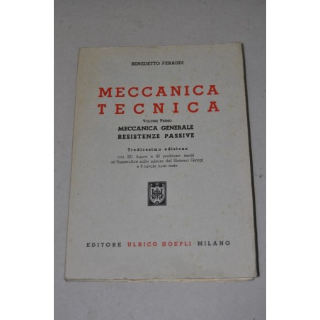 LIBRO MECCANICA TECNICA VOLUME PRIMO BENEDETTO FERAUDI 13° ED. 1958 HOEPLI ED.