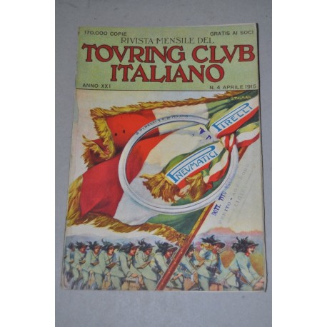 RIVISTA MENSILE TOURING CLUB ITALIANO ANNO XXI N° 4 APRILE 1915 - MOLTO BUONO