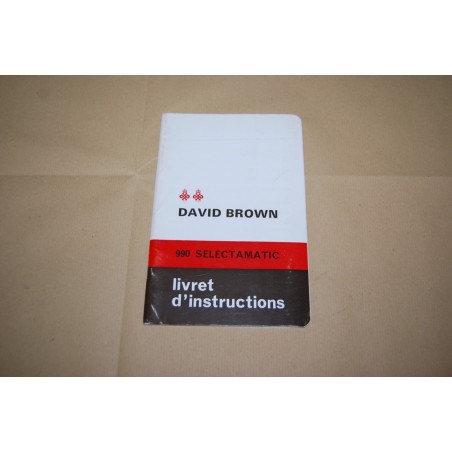 LIVRET D'INSTRUCTIONS ET D'ENTRETIEN DAVID BROWN 900 A & B SELECTAMATIC