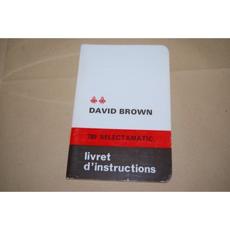 LIVRET D'INSTRUCTIONS ET D'ENTRETIEN DAVID BROWN 780 SELECTAMATIC