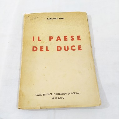 IL PAESE DEL DUCE - Autore Tarcisio Poni Casa Ed. QUADERNI DI POESIA Milano