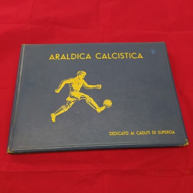 Album ARALDICA CALCISTICA Dedicato ai caduti di Superga 1958 con dedica